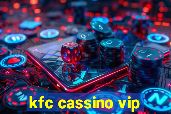 kfc cassino vip